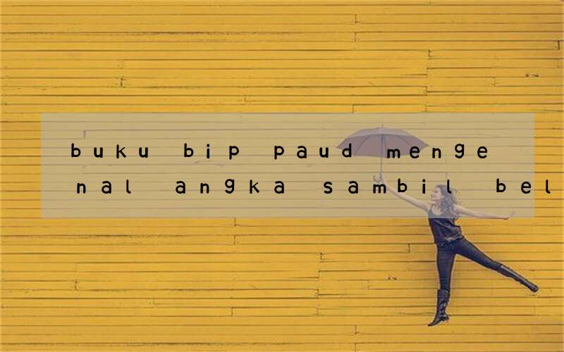 buku bip paud mengenal angka sambil belajar bahasa inggris